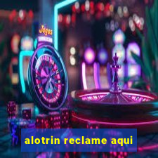 alotrin reclame aqui